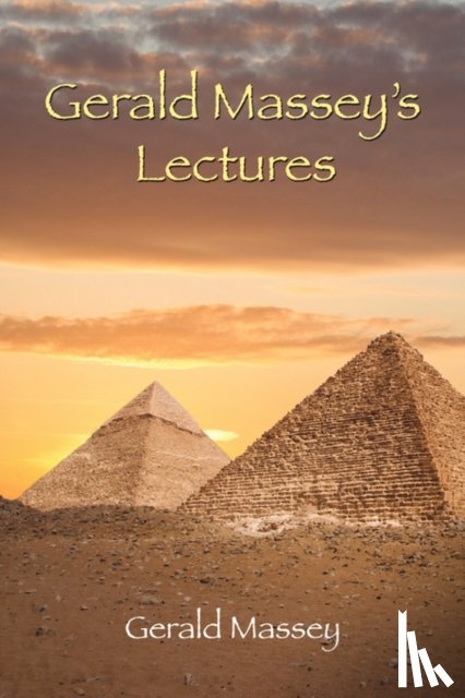 Massey, Gerald - Gerald Massey's Lectures
