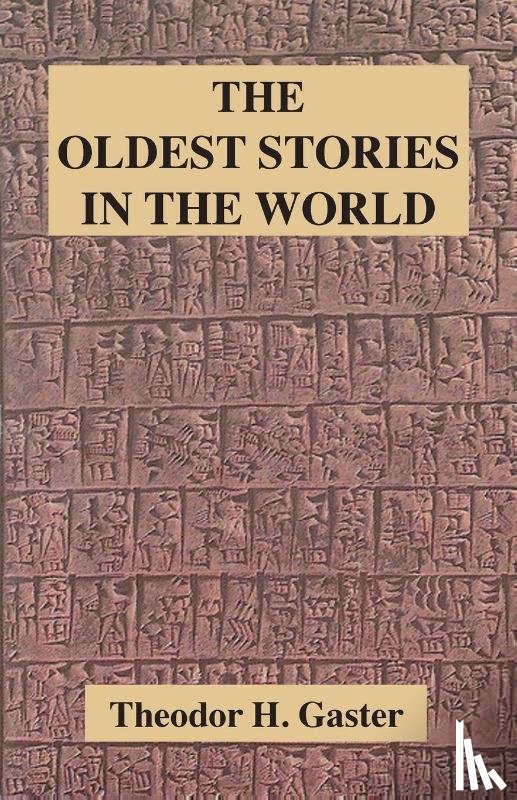 Gaster, Theodor H - The Oldest Stories in the World