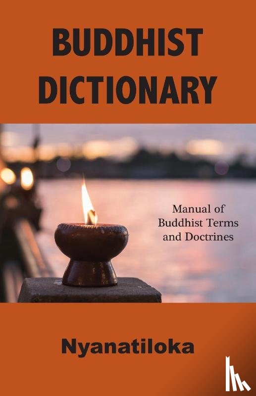 Nyanatiloka - Buddhist Dictionary