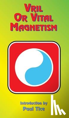 Tice, Paul - Vril or Vital Magnetism