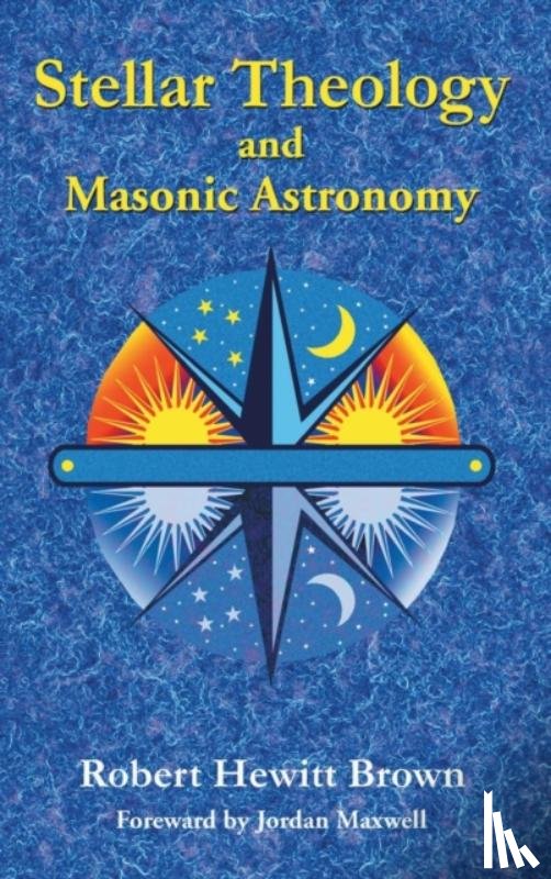 Brown, Robert Hewitt - Stellar Theology and Masonic Astronomy