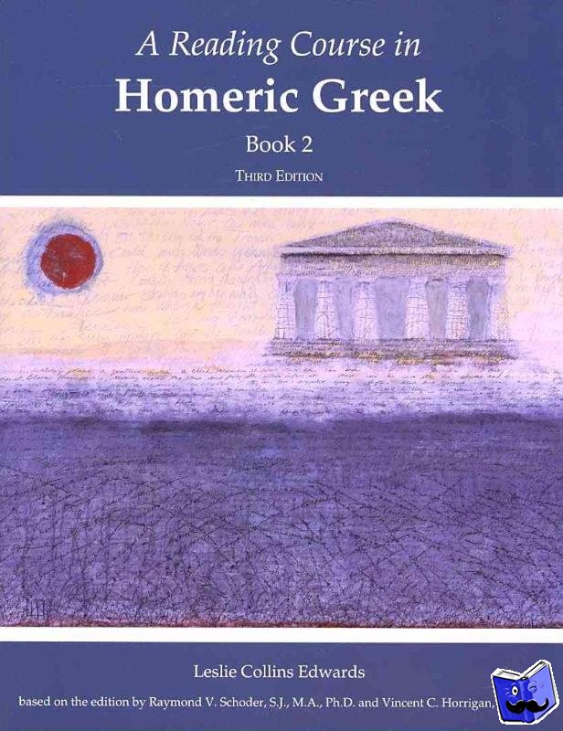Schoder, Raymond V., Horrigan, Vincent C. - A Reading Course in Homeric Greek, Book 2