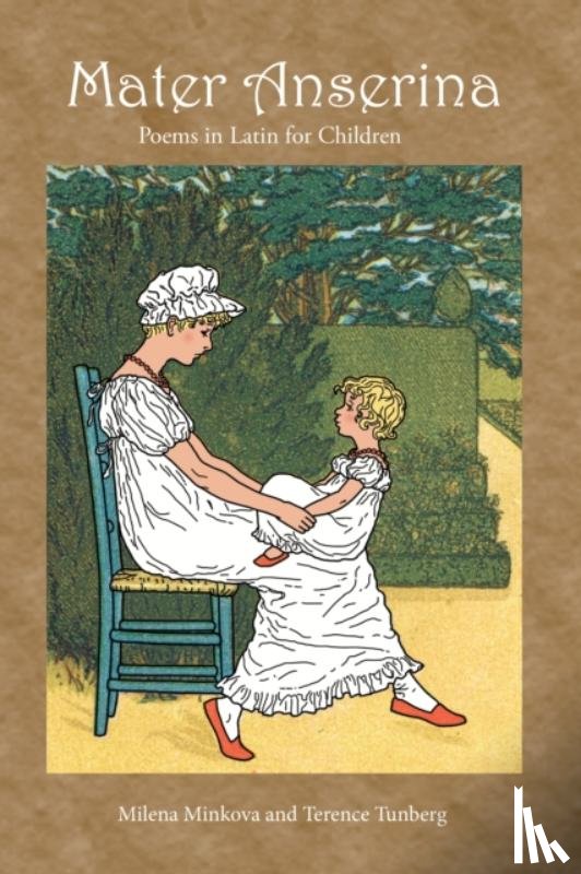 Minkova, Milena, Tunberg, Terence - Mater Anserina: Poems in Latin for Children