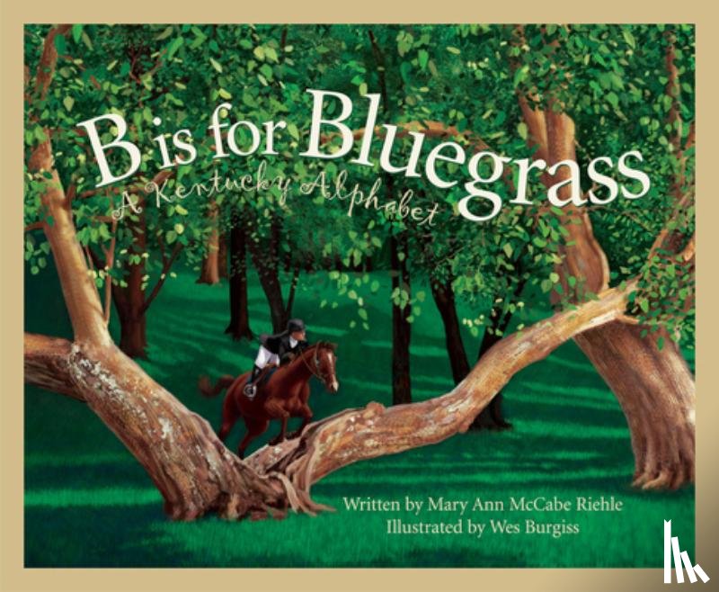 Riehle, Mary Ann McCabe - B Is for Bluegrass: A Kentucky Alphabet