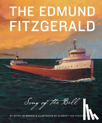 Wargin, Kathy-Jo - The Edmund Fitzgerald: The Song of the Bell