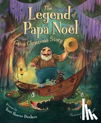Dunham, Terri Hoover - The Legend of Papa Noel: A Cajun Christmas Story