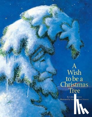 Monroe, Colleen - A Wish to Be a Christmas Tree