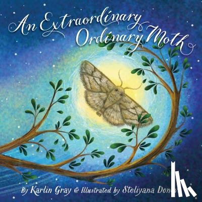 Gray, Karlin - An Extraordinary Ordinary Moth