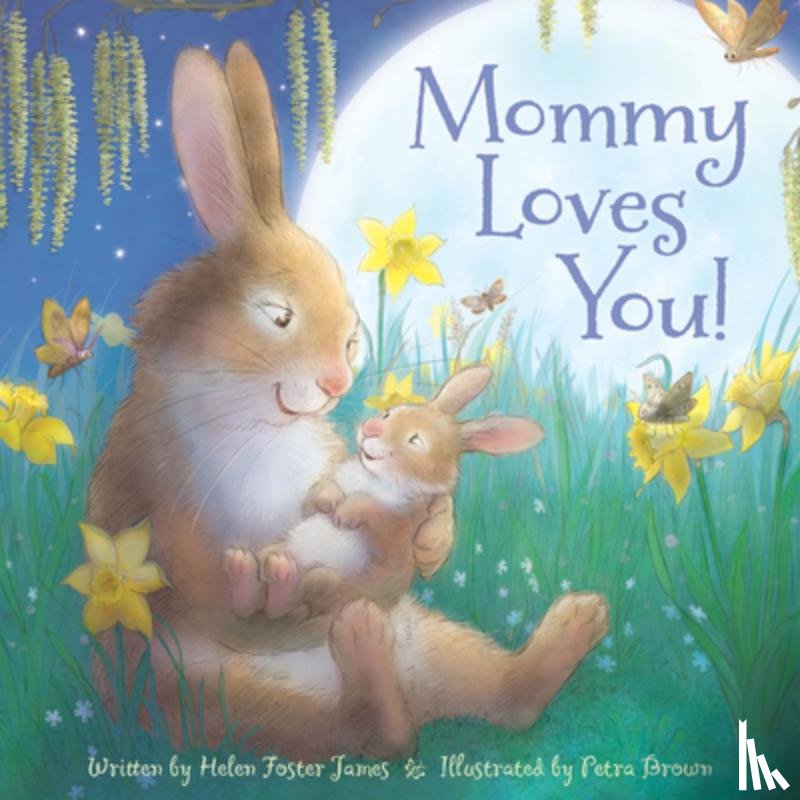 James, Helen Foster - Mommy Loves You!