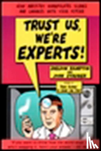 Rampton, Sheldon (Sheldon Rampton), Stauber, John (John Stauber) - Trust Us, We'Re Experts!