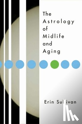Sullivan, Erin - The Astrology of Midlife and Aging