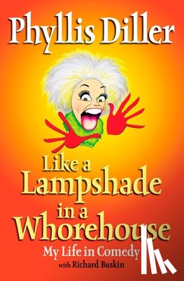 Diller, Phyllis - Like a Lampshade in a Whorehouse