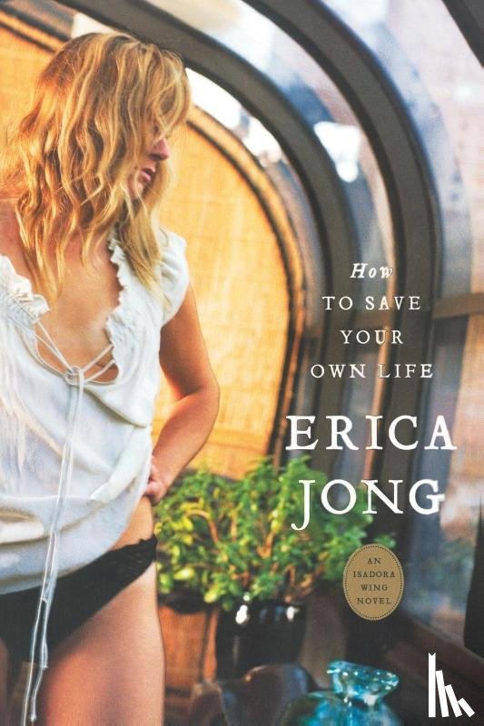 Jong, Erica - How to Save Your Own Life