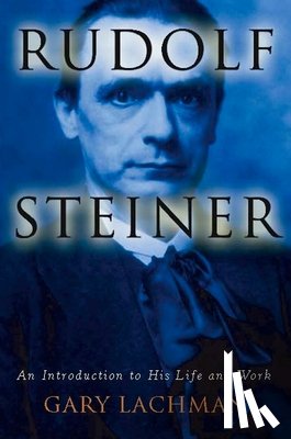 Lachman, Gary - Rudolf Steiner