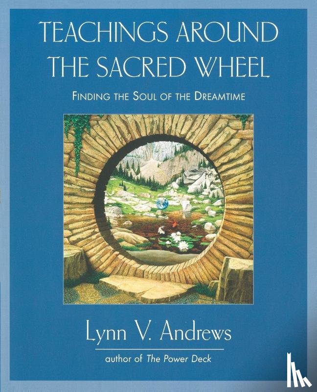 Andrews, Lynn V. - Teachings Around the Sacred Wheel
