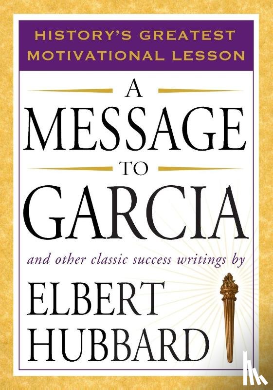 Hubbard, Elbert - Message to Garcia