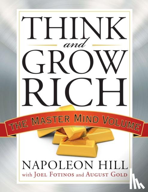 Hill, Napoleon (Napoleon Hill), Fotinos, Joel (Joel Fotinos ), Gold, August (August Gold) - Think and Grow Rich
