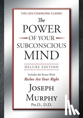 Murphy, Joseph - The Power of Your Subconscious Mind Deluxe Edition: Deluxe Edition