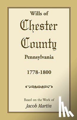 Martin, Jacob - The Wills of Chester County, Pennsylvania, 1778-1800