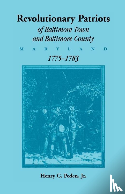Peden, Henry C - Revolutionary Patriots of Baltimore Town and Baltimore County (Maryland), 1775-1783