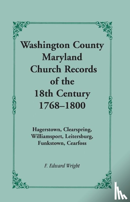 Wright, F Edward - Washington County [Maryland] Church Records of the 18th Century, 1768-1800