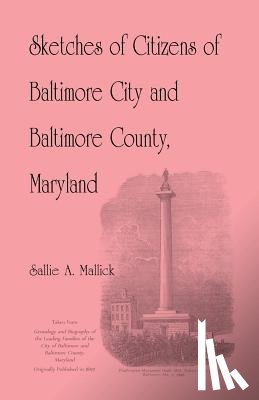 Mallick, Sallie A - Sketches of Citizens of Baltimore City and Baltimore County, Maryland