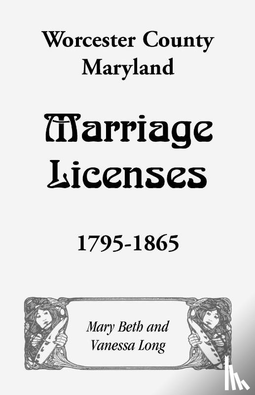 Long, Mary Beth, Long, Vanessa - Worcester County, Maryland Marriage Licenses, 1795-1865