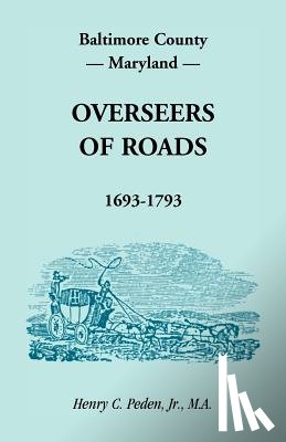 Peden Jr, Henry C - Baltimore County, Maryland, Overseers of Roads 1693-1793