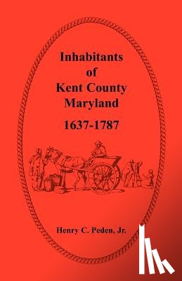 Peden Jr, Henry C - Inhabitants of Kent County, Maryland, 1637-1787