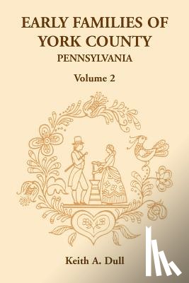 Dull, Keith A - Early Families of York County, Pennsylvania, Volume 2