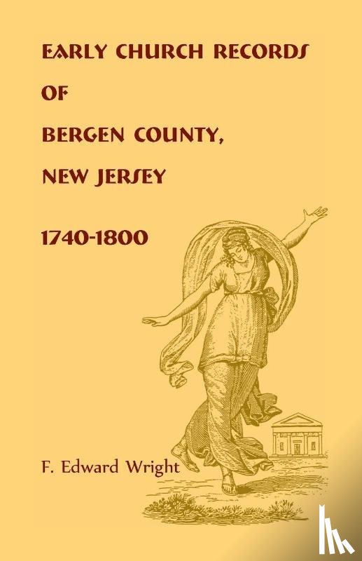Wright, F Edward - Early Church Records of Bergen County, New Jersey, 1740-1800