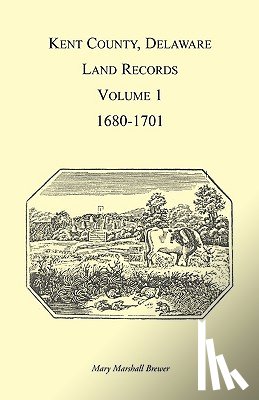 Brewer, Mary - Kent County, Delaware Land Records, Volume 1