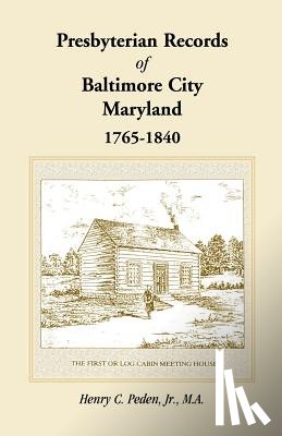 Peden Jr, Henry C - Presbyterian Records of Baltimore City, Maryland, 1765-1840