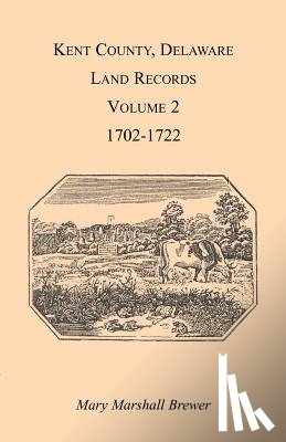 Brewer, Mary Marshal - Kent County, Delaware Land Records. Volume 2