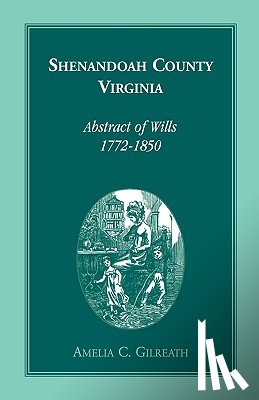 Gilreath, Amelia C - Shenandoah County, Virginia Abstracts of Wills, 1772-1850