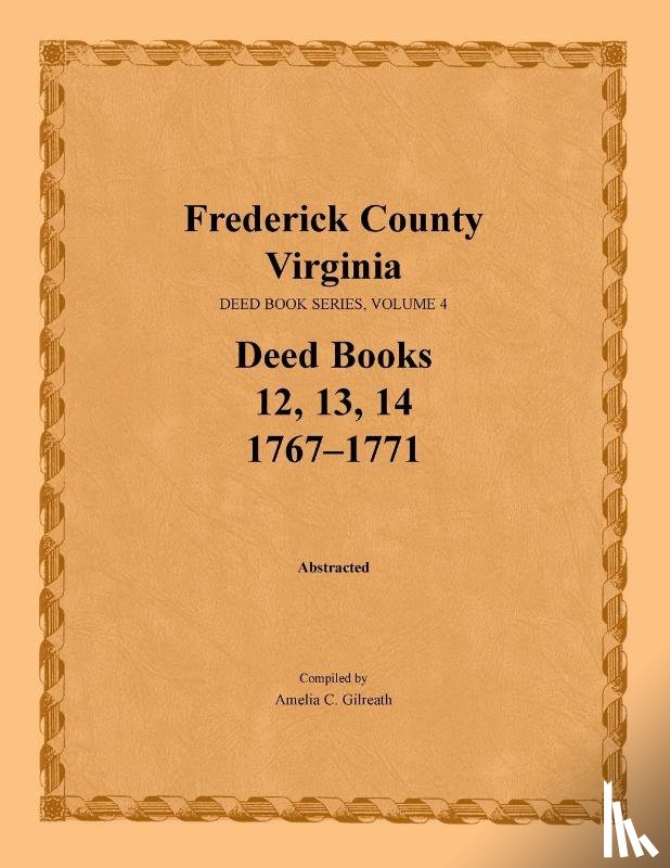 Gilreath, Amelia C - Frederick County, Virginia, Deed Book Series, Volume 4, Deed Books 12, 13, 14