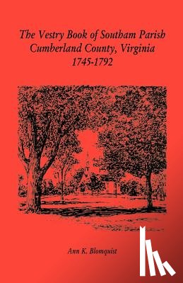 Blomquist, Ann K - The Vestry Book of Southam Parish, Cumberland County, Virginia, 1745-1792