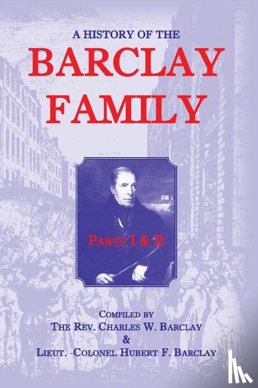 Barclay, Charles W, Barclay, Hubert F - A History Of The Barclay Family, Parts 1 and 2