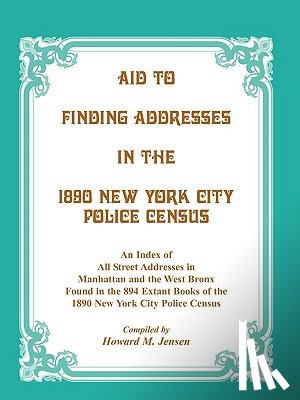 Jensen, Howard M - Aid to Finding Addresses in 1890 New York City Police Census