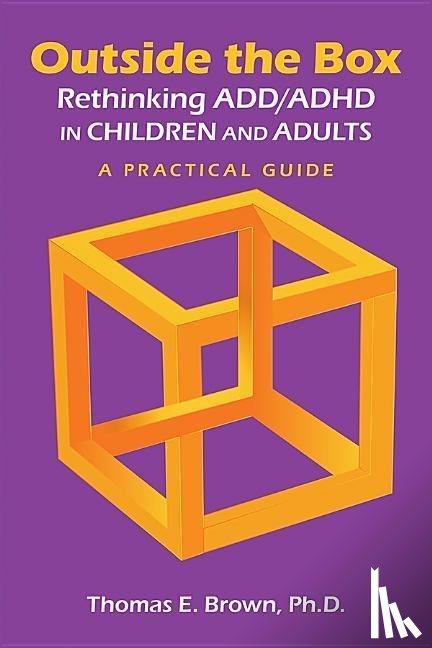 Thomas E. Brown - Outside the Box: Rethinking ADD/ADHD in Children and Adults