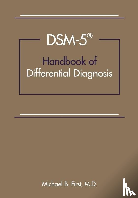 First, Michael B. (New York State Psychiatric Institute) - DSM-5® Handbook of Differential Diagnosis