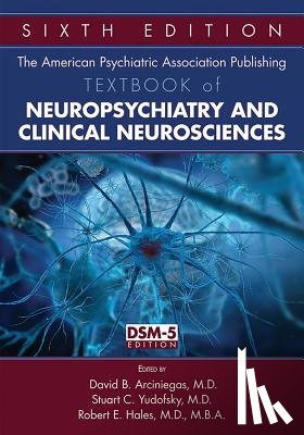  - The American Psychiatric Association Publishing Textbook of Neuropsychiatry and Clinical Neurosciences