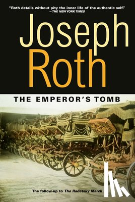 Roth, Joseph - The Emperor's Tomb: The Classic Sequel to the Radetzky March