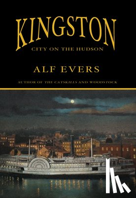 Evers, Alf - Kingston: City on the Hudson