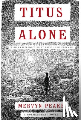 Peake, Mervyn - Titus Alone: Book 3 in the Fantasy Classic Series