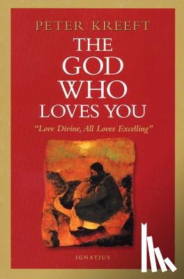 Kreeft, Peter - GOD WHO LOVES YOU