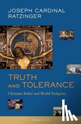 Ratzinger, Joseph - Truth and Tolerance: Christian Belief and World Religions