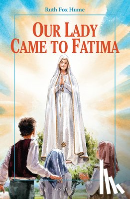 Hume, Ruth Fox - Our Lady Came to Fatima