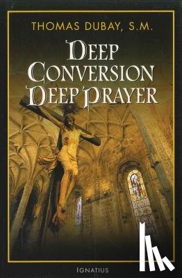 DuBay, Thomas - DEEP CONVERSION DEEP PRAYER