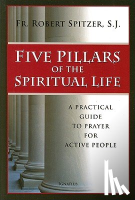 Robert Spitzer - Five Pillars of the Spiritual Life